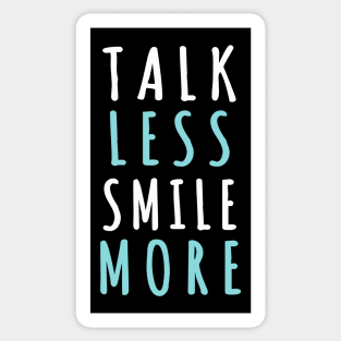 Talk less smile more Sticker